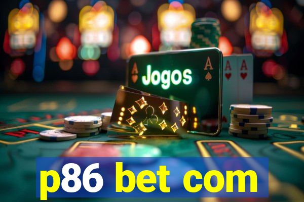 p86 bet com